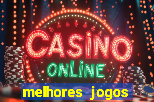 melhores jogos estrela bet